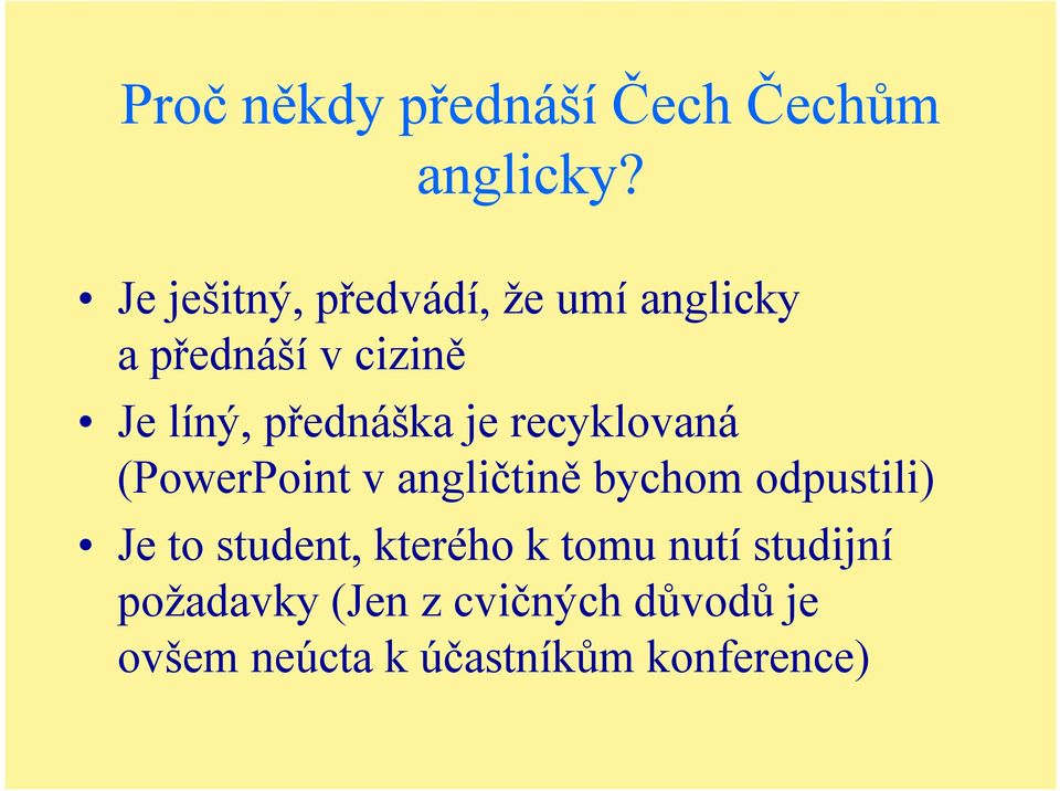 přednáška je recyklovaná (PowerPoint v angličtině bychom odpustili) Je to