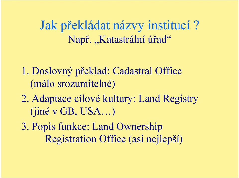 Adaptace cílové kultury: Land Registry (jiné v GB, USA ) 3.