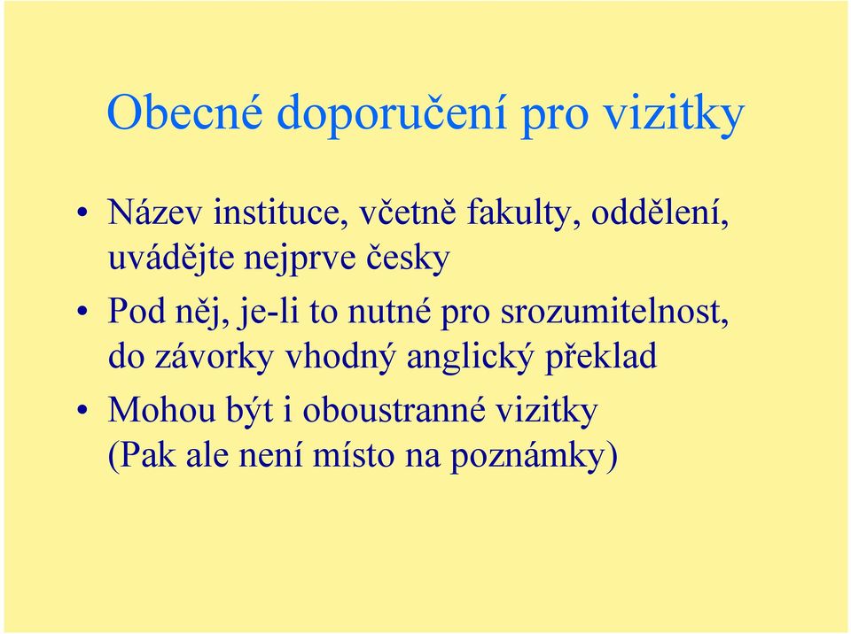 nutné pro srozumitelnost, do závorky vhodný anglický