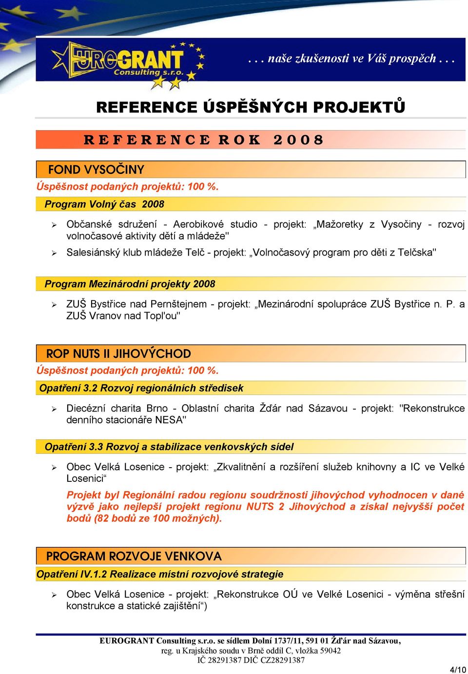 2 Rozvoj regionálních středisek Diecézní charita Brno - Oblastní charita Žďár nad Sázavou - projekt: "Rekonstrukce denního stacionáře NESA" Opatření 3.