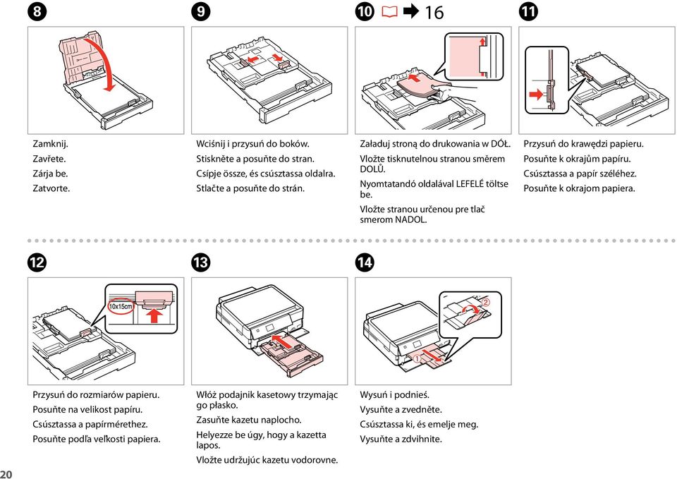 Posuňte k okrajům papíru. Csúsztassa a papír széléhez. Posuňte k okrajom papiera. L M N 20 Przysuń do rozmiarów papieru. Posuňte na velikost papíru. Csúsztassa a papírmérethez.