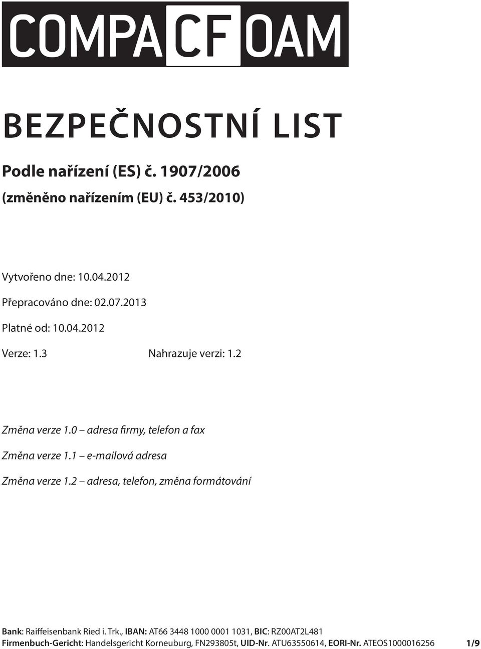 0 adresa firmy, telefon a fax Změna verze 1.1 e-mailová adresa Změna verze 1.