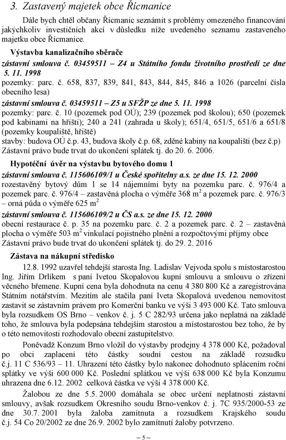 03459511 Z5 u SFŽP ze dne 5. 11. 1998 pozemky: parc. č.