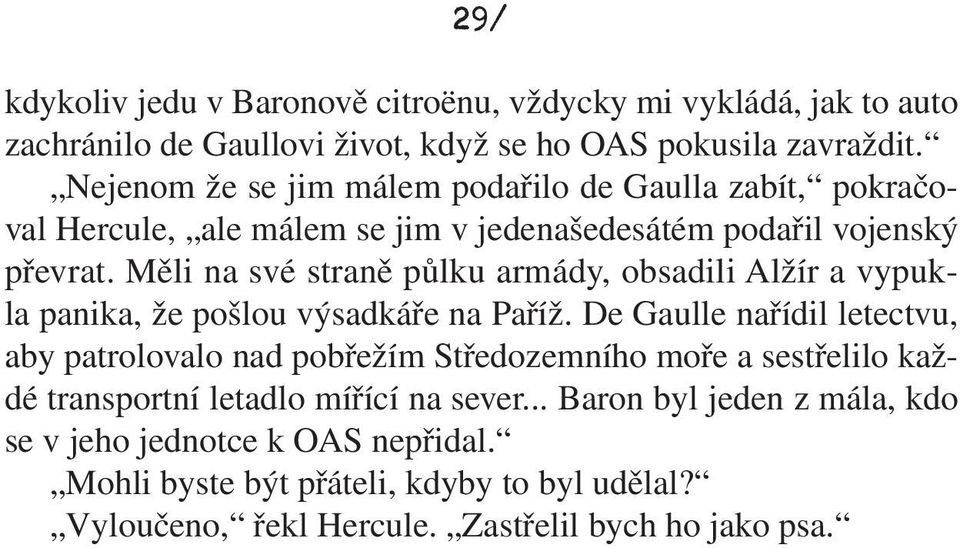 Měli na své straně půlku armády, obsadili Alžír a vypukla panika, že pošlou výsadkáře na Paříž.