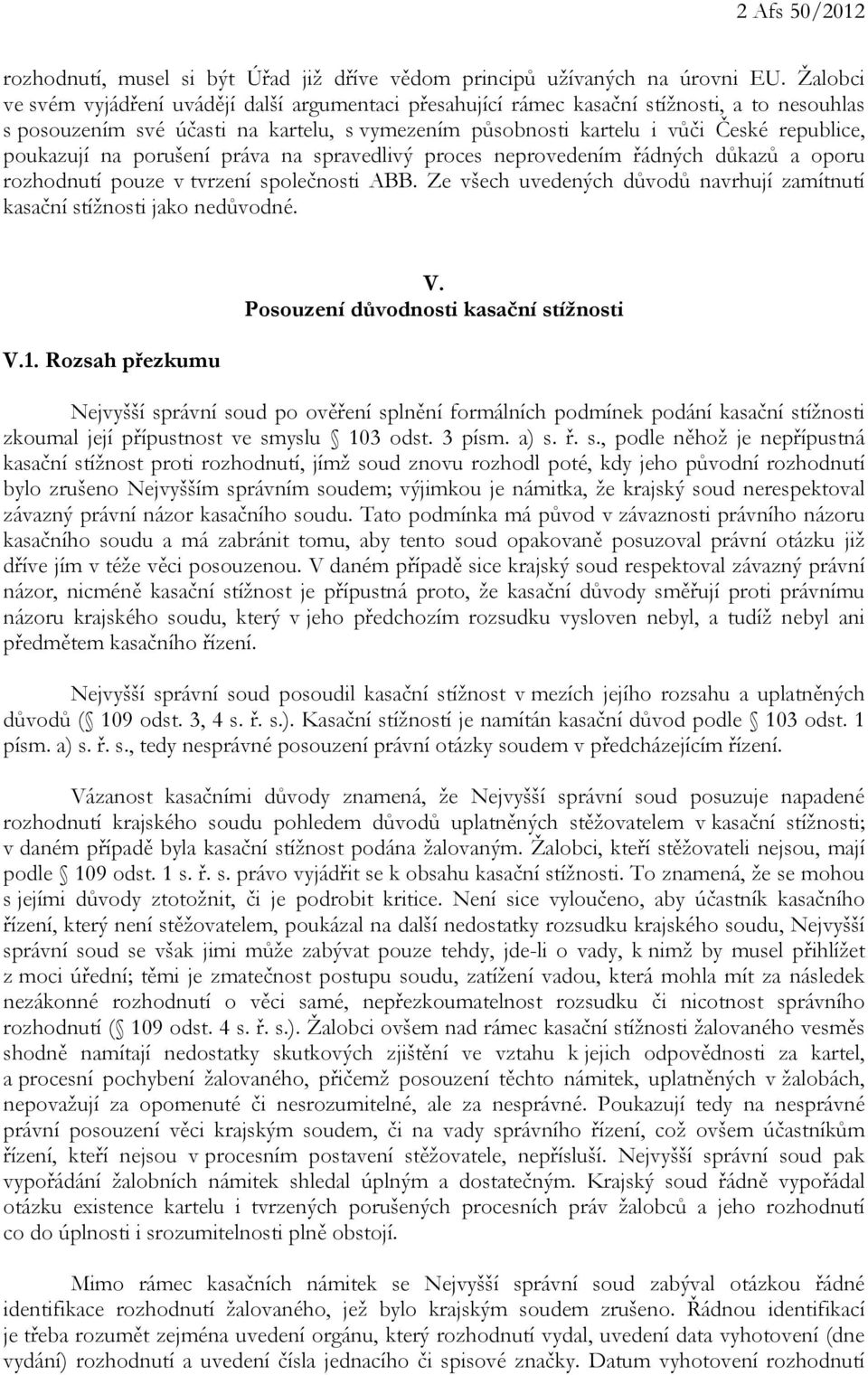 poukazují na porušení práva na spravedlivý proces neprovedením řádných důkazů a oporu rozhodnutí pouze v tvrzení společnosti ABB.