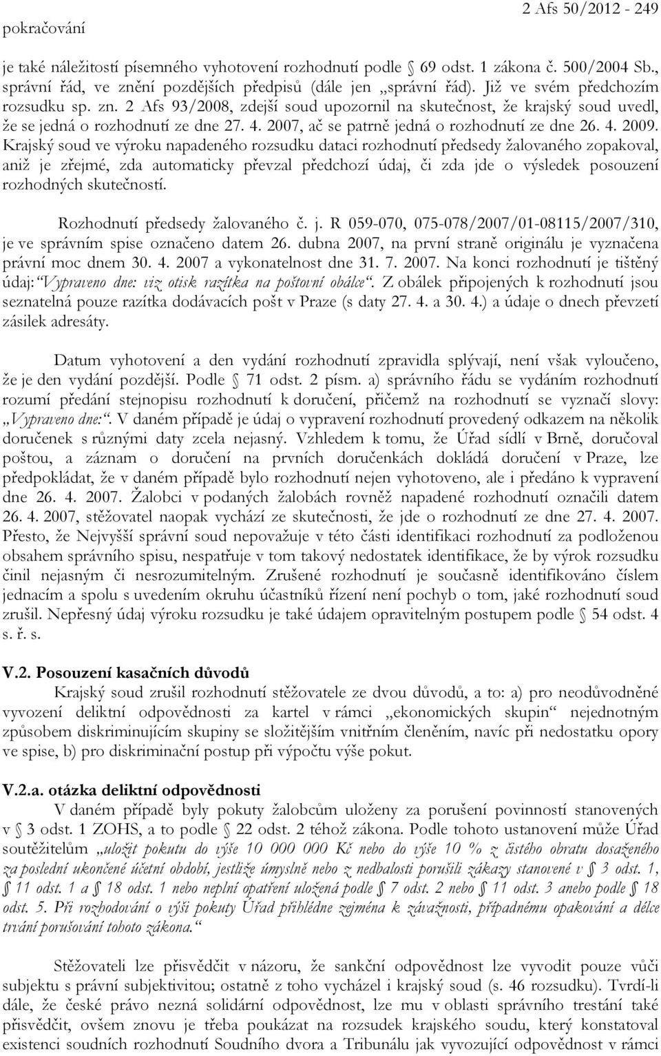 2007, ač se patrně jedná o rozhodnutí ze dne 26. 4. 2009.