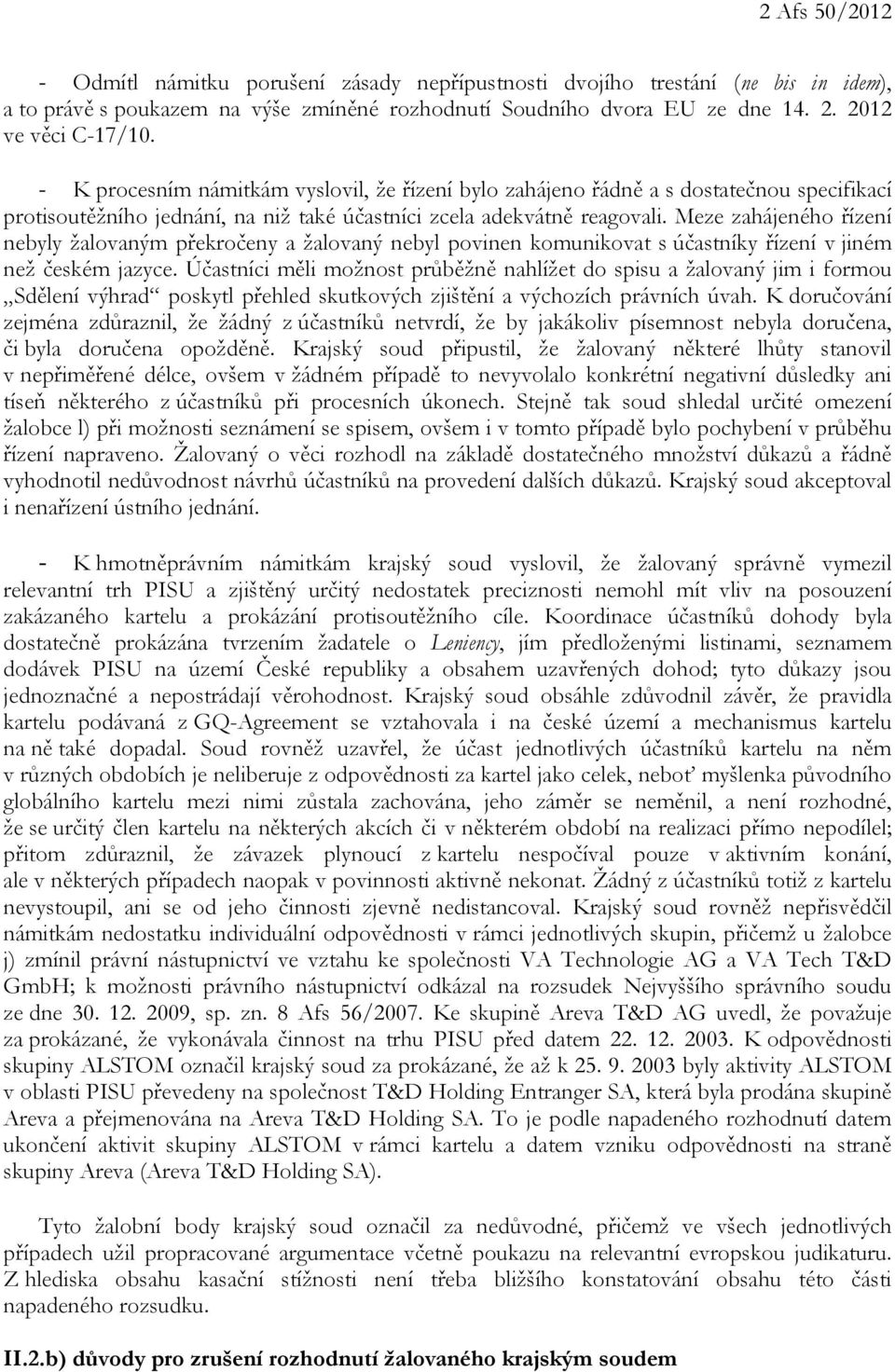 Meze zahájeného řízení nebyly žalovaným překročeny a žalovaný nebyl povinen komunikovat s účastníky řízení v jiném než českém jazyce.