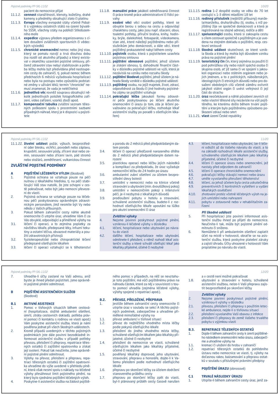 expedice výpravu předem organizovanou s cílem dosažení zvláštních sportovních či vědeckých výsledků 11.1.5.