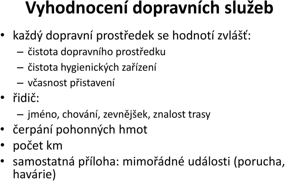 včasnost přistavení řidič: jméno, chování, zevnějšek, znalost trasy