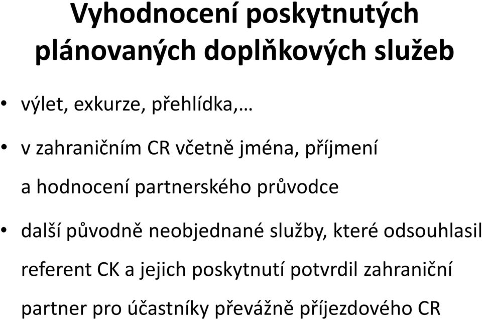 průvodce další původně neobjednané služby, které odsouhlasil referent CK a