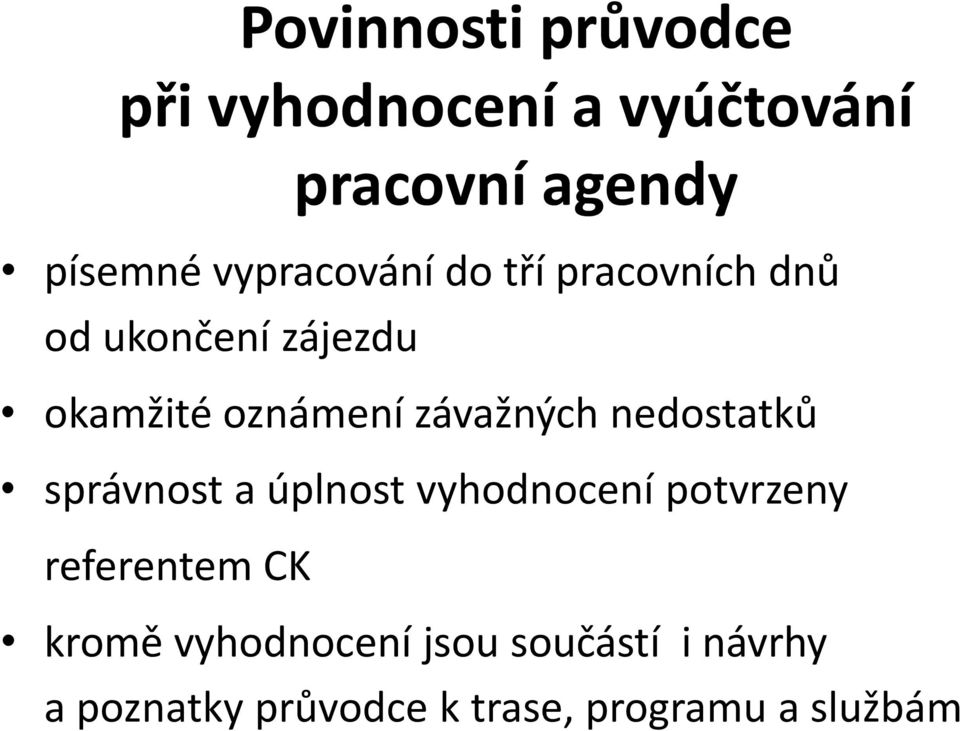 závažných nedostatků správnost a úplnost vyhodnocení potvrzeny referentem CK