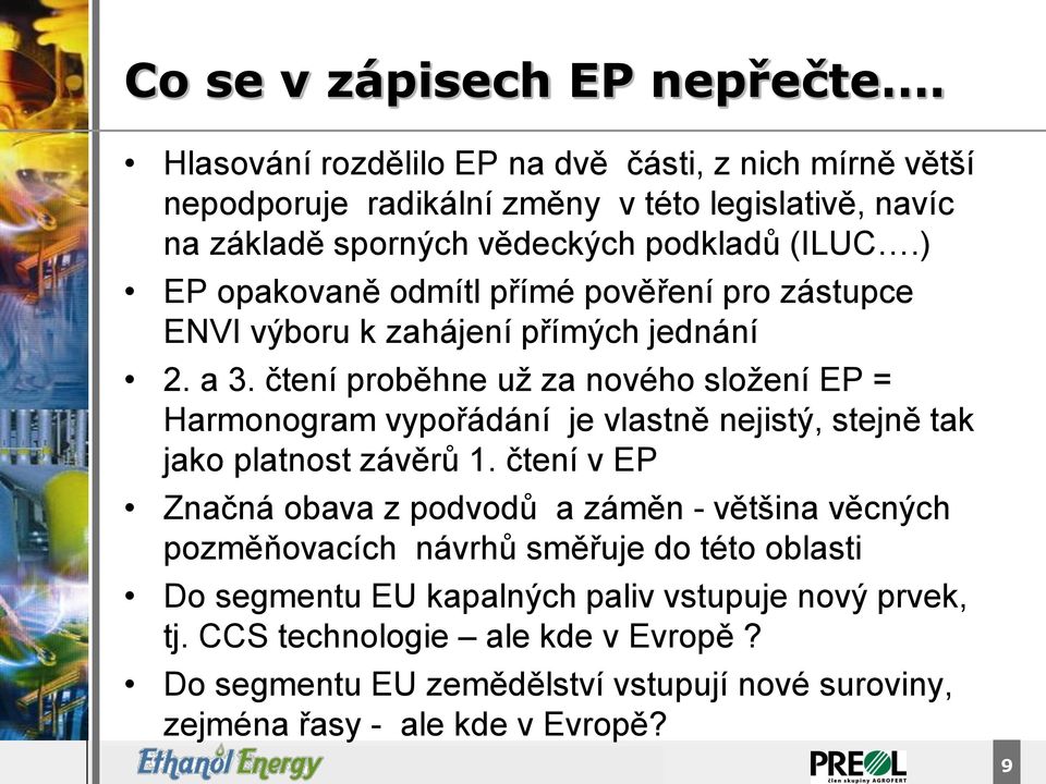 ) EP opakovaně odmítl přímé pověření pro zástupce ENVI výboru k zahájení přímých jednání 2. a 3.