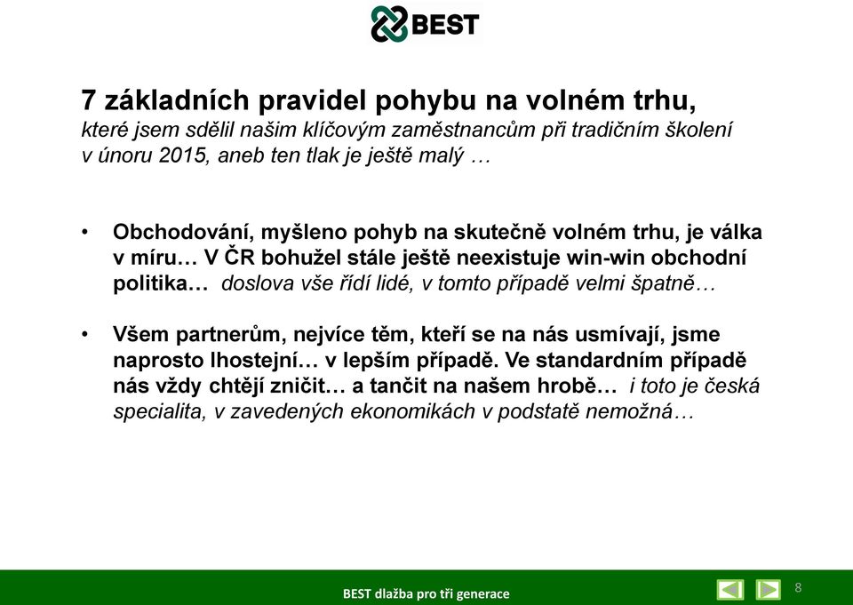 doslova vše řídí lidé, v tomto případě velmi špatně Všem partnerům, nejvíce těm, kteří se na nás usmívají, jsme naprosto lhostejní v lepším