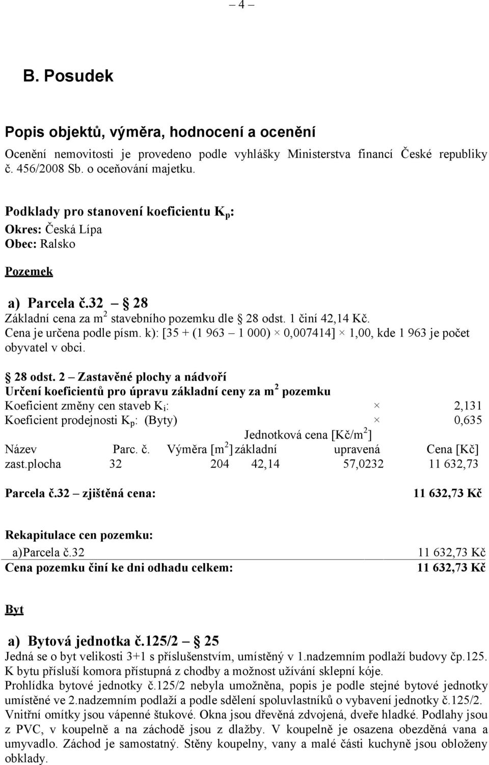 k): [35 + (1 963 1 000) 0,007414] 1,00, kde 1 963 je počet obyvatel v obci. 28 odst.