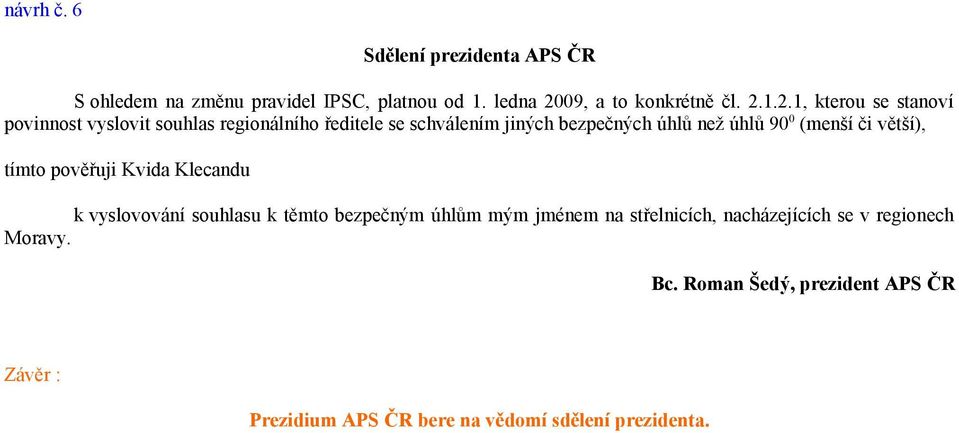 1.2.1, kterou se stanoví povinnost vyslovit souhlas regionálního ředitele se schválením jiných bezpečných úhlů než úhlů