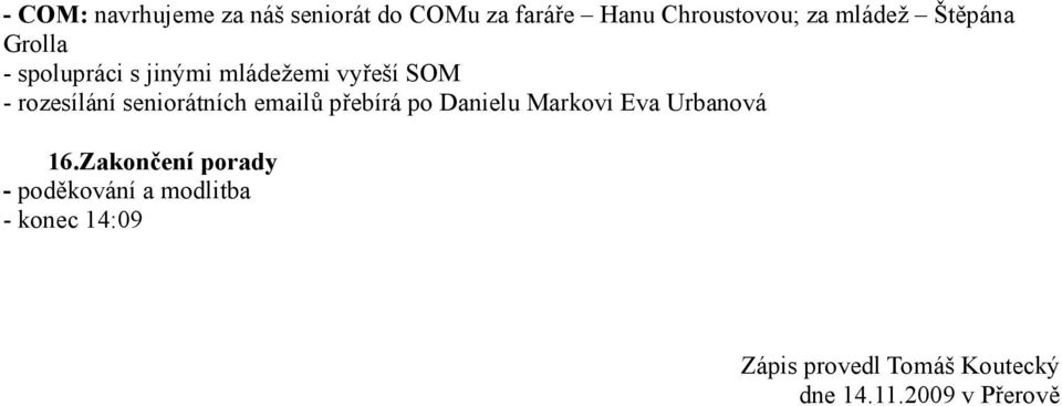 seniorátních emailů přebírá po Danielu Markovi Eva Urbanová 16.
