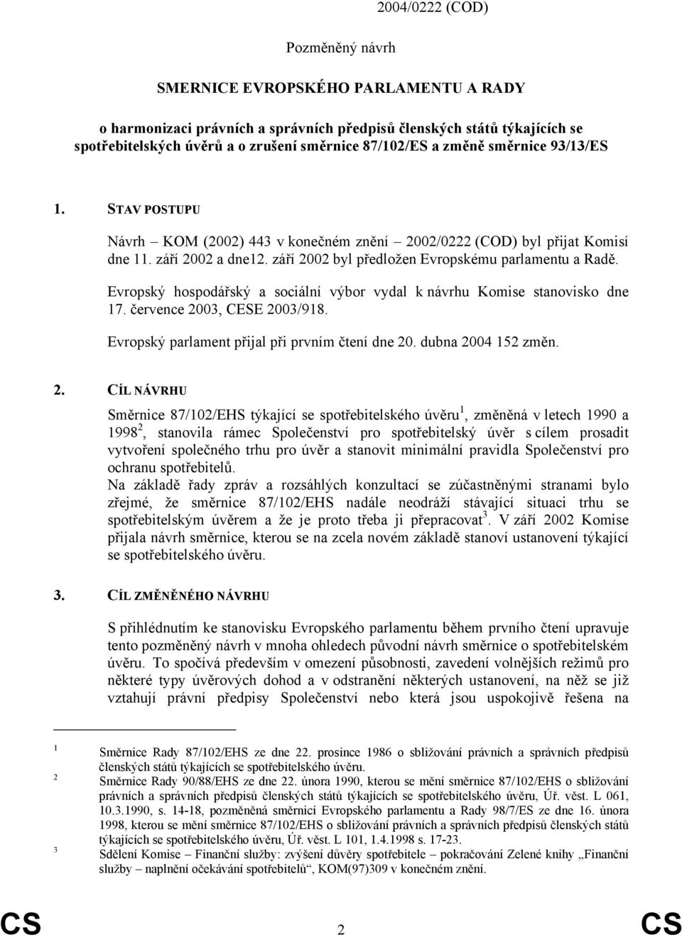 Evropský hospodářský a sociální výbor vydal k návrhu Komise stanovisko dne 17. července 20