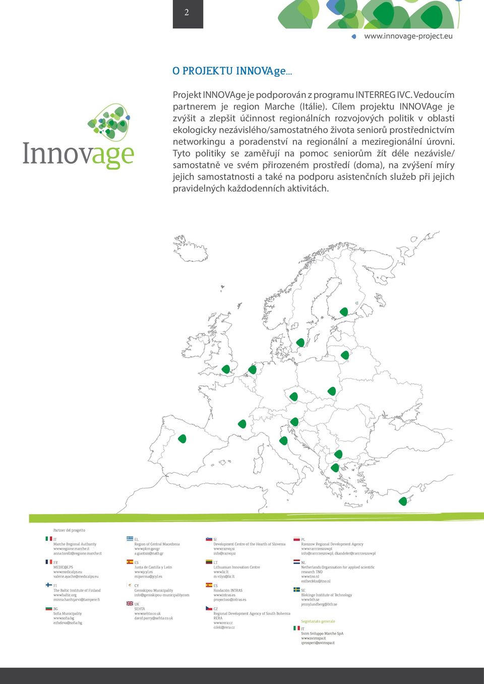 prostřednictvím networkingu a poradenství na regionální a meziregionální úrovni.