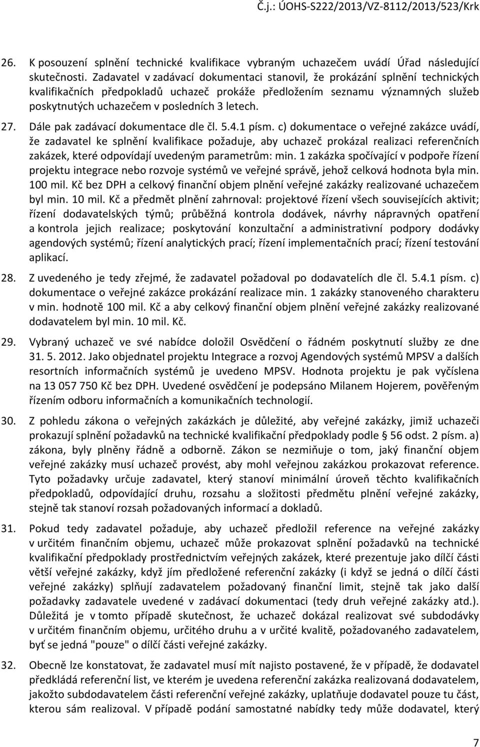 letech. 27. Dále pak zadávací dokumentace dle čl. 5.4.1 písm.