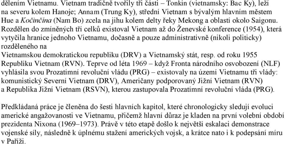 delty řeky Mekong a oblastí okolo Saigonu.