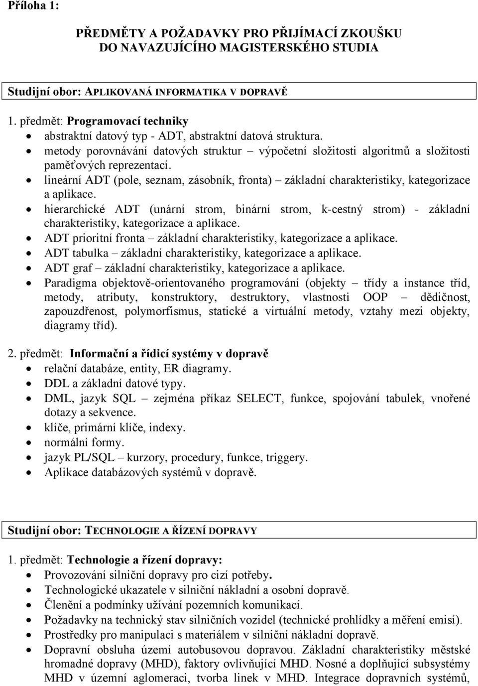 lineární ADT (pole, seznam, zásobník, fronta) základní charakteristiky, kategorizace a aplikace.