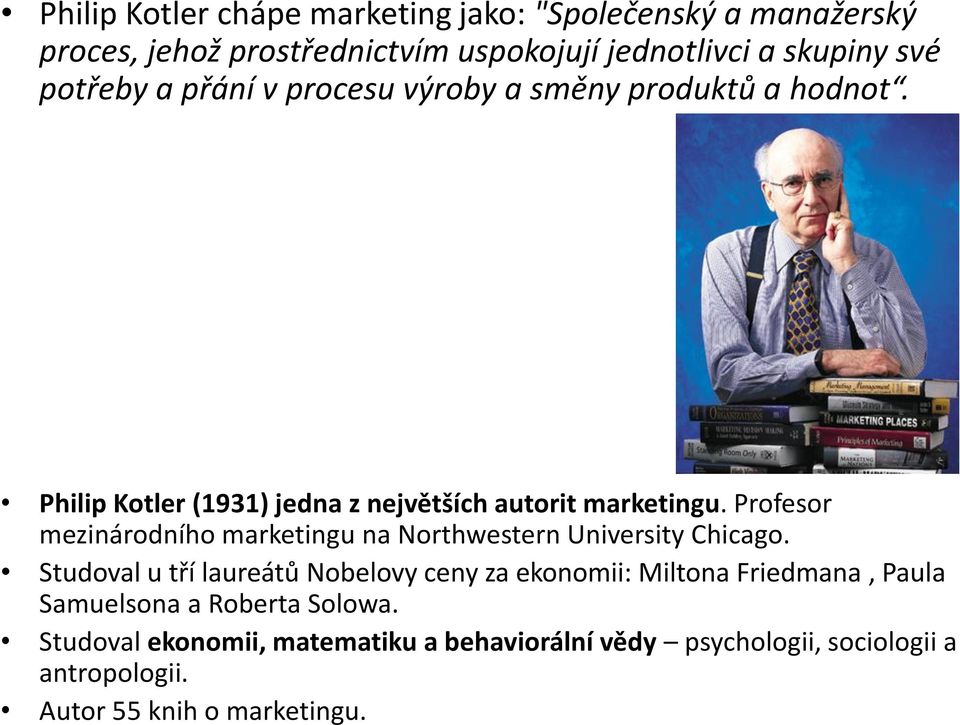 Profesor mezinárodního marketingu na Northwestern University Chicago.