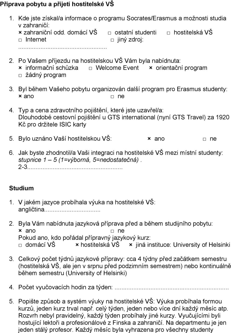 Byl během Vašeho pobytu organizován další program pro Erasmus studenty: 4.