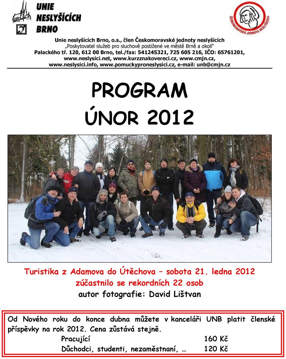 pomuckyproneslysici.cz, e-mail: unb@cmjn.cz PROGRAM ÚNOR 2012 Turistika z Adamova do Útěchova sobota 21.