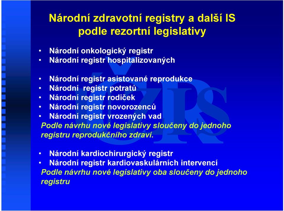 novorozenců Národní registr vrozených vad Podle návrhu nové legislativy sloučeny do jednoho registru reprodukčního zdraví.