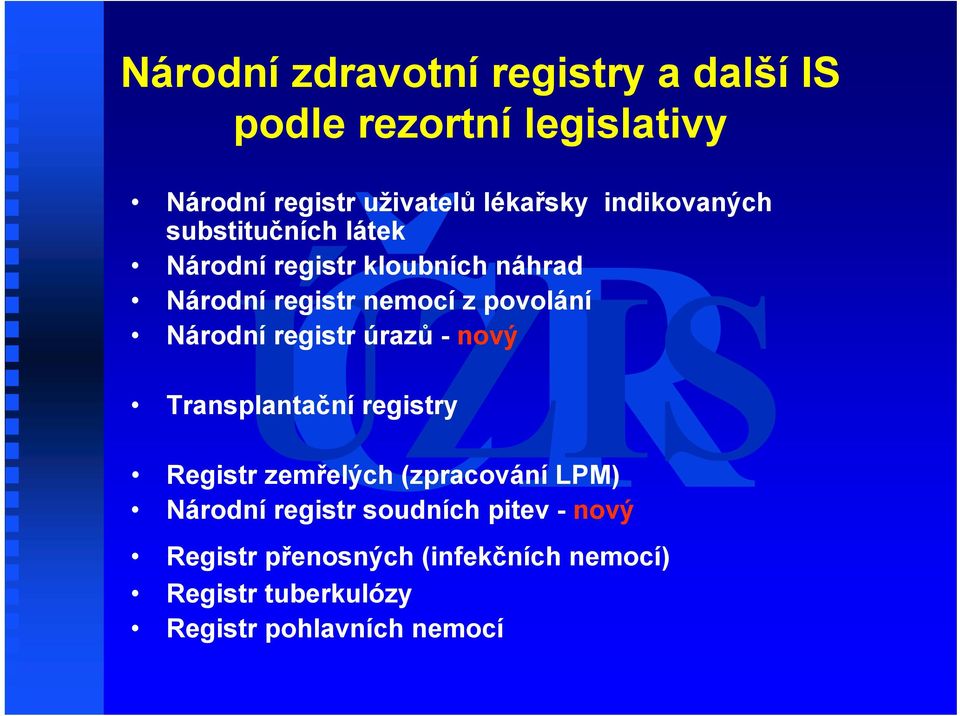Národní registr úrazů - nový Transplantační registry Registr zemřelých (zpracování LPM) Národní