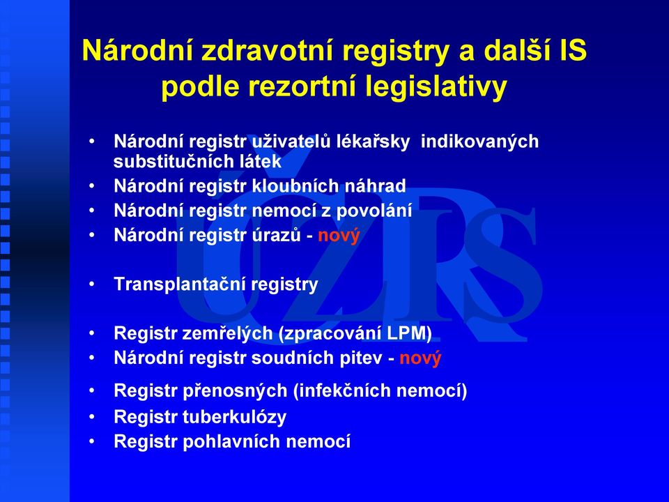 Národní registr úrazů - nový Transplantační registry Registr zemřelých (zpracování LPM) Národní