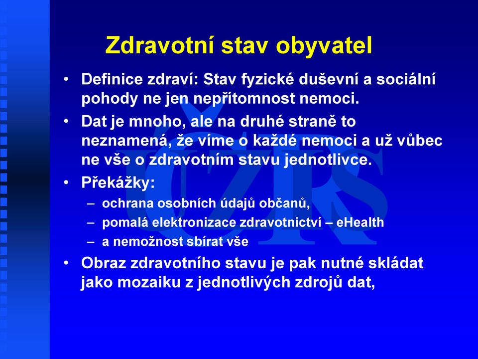 Dat je mnoho, ale na druhé straně to neznamená, ţe víme o kaţdé nemoci a uţ vůbec ne vše o zdravotním