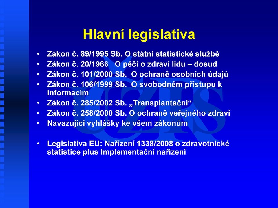 O svobodném přístupu k informacím Zákon č. 285/2002 Sb. Transplantační Zákon č. 258/2000 Sb.