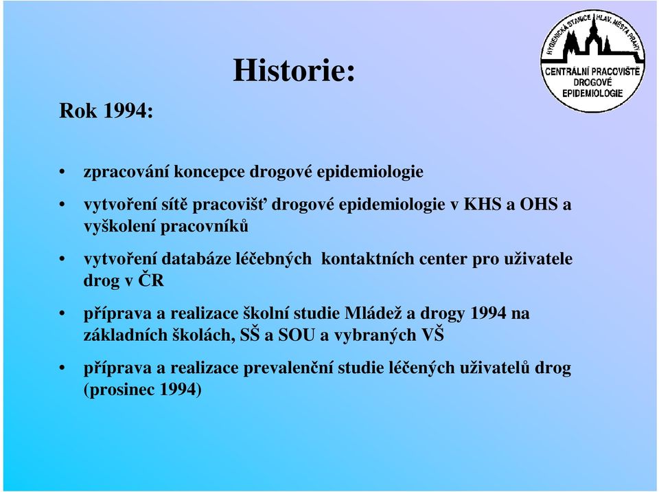 pro uživatele drog v R píprava a realizace školní studie Mládež a drogy 1994 na základních