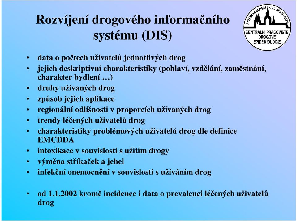 trendy léených uživatel drog charakteristiky problémových uživatel drog dle definice EMCDDA intoxikace v souvislosti s užitím drogy