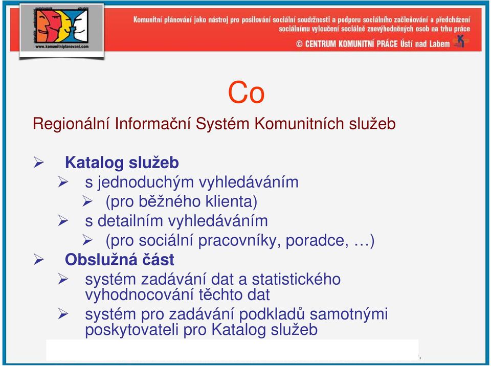 pracovníky, poradce, ) Obslužná část systém zadávání dat a statistického