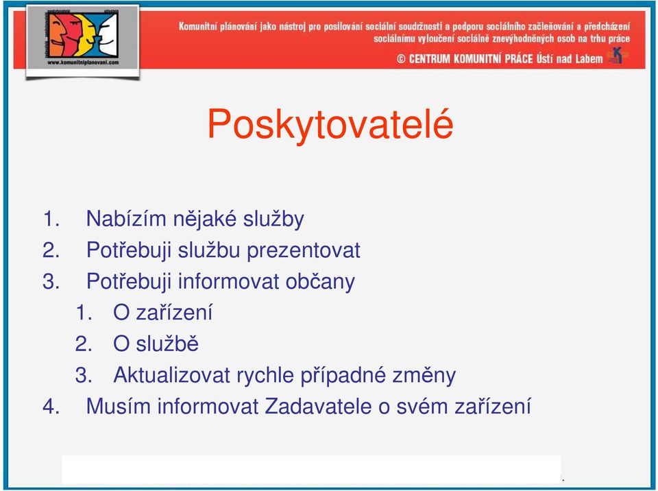 Potřebuji informovat občany 1. O zařízení 2.