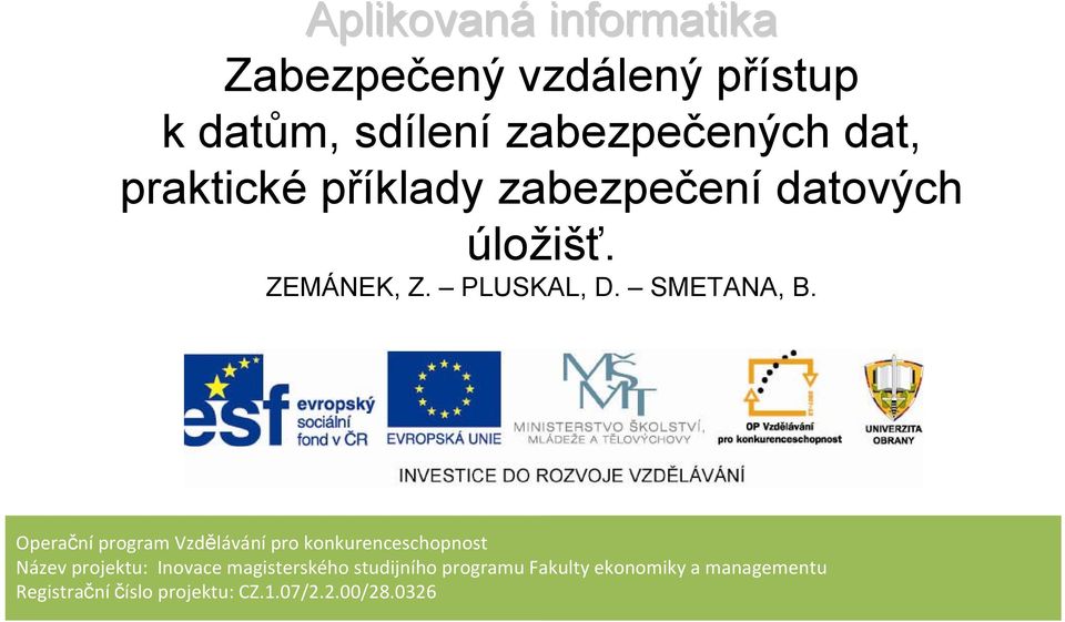 Operační program Vzdělávání pro konkurenceschopnost Název projektu: Inovace magisterského