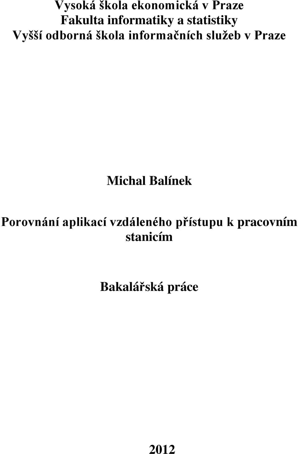 v Praze Michal Balínek Porovnání aplikací vzdáleného