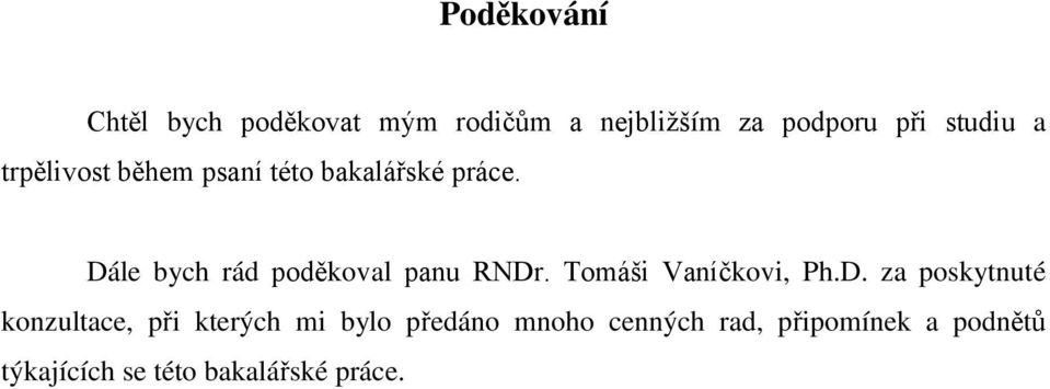 Dále bych rád poděkoval panu RNDr. Tomáši Vaníčkovi, Ph.D. za poskytnuté