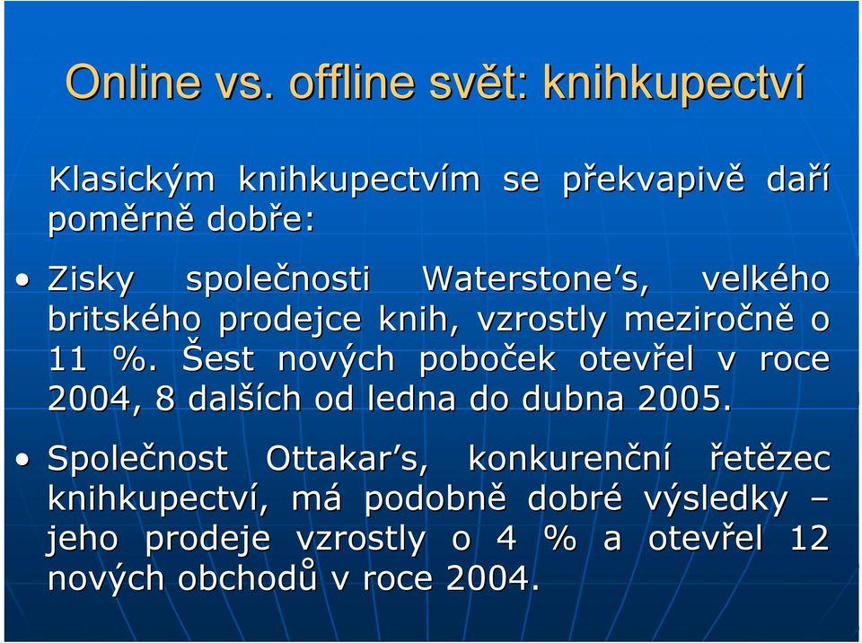 Waterstone s,, velkého britského prodejce knih, vzrostly meziročně o 11 %.