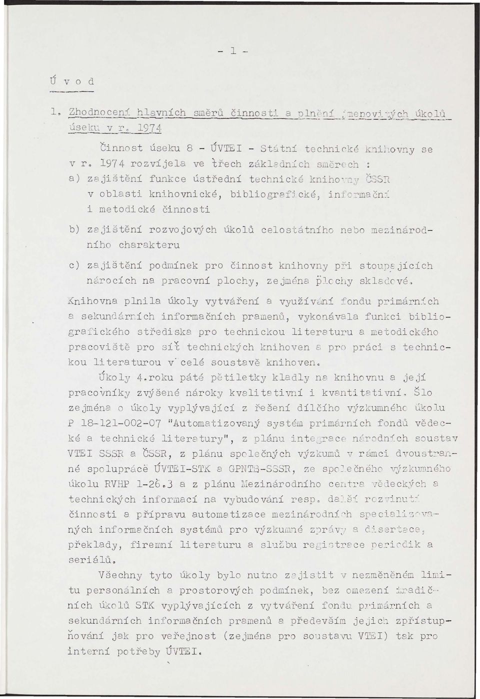 ; 7 G:-S~ v oblasti knihovnické, bibliogrb~jcké, infc~mačn~ i metodické činnosti b) zejištění rozvojo~jch úkolů celostátního ne~o ~e~inárodního charakteru c) zajištění podmínek pro činnost knihovny