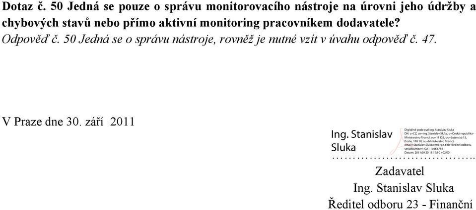 chybových stavů nebo přímo aktivní monitoring pracovníkem dodavatele? Odpověď č.