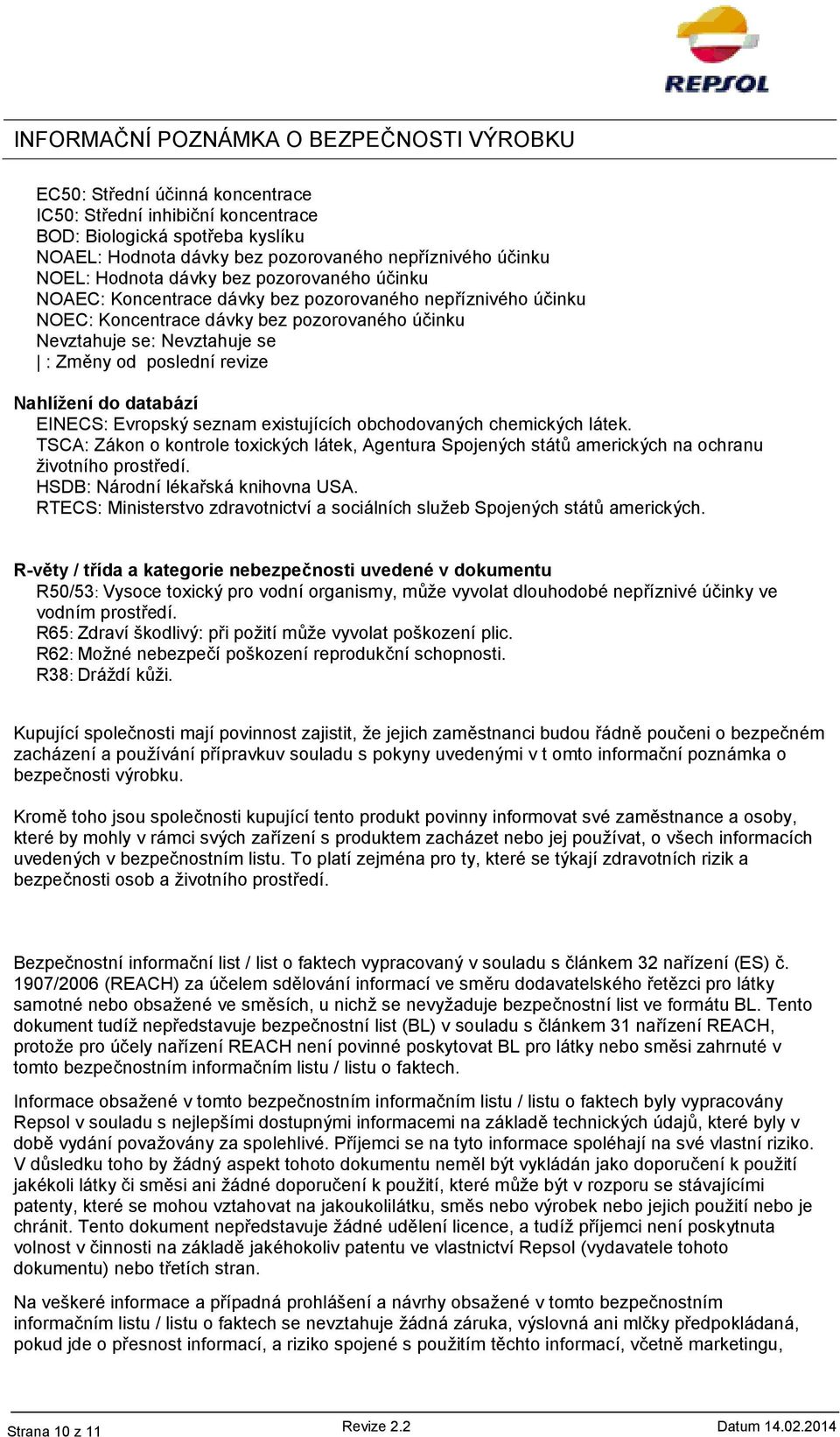 existujících obchodovaných chemických látek. TSCA: Zákon o kontrole toxických látek, Agentura Spojených států amerických na ochranu životního prostředí. HSDB: Národní lékařská knihovna USA.