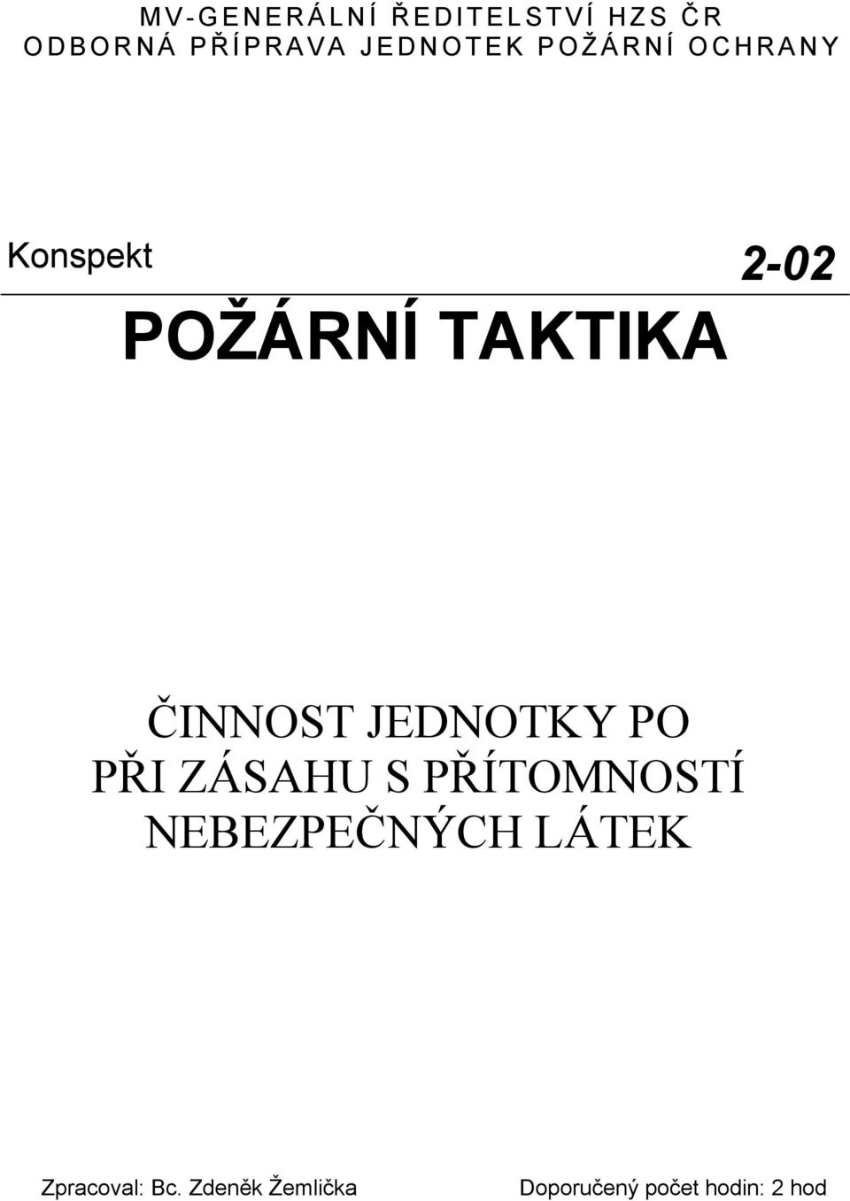 ČINNOST JEDNOTKY PO PŘI ZÁSAHU S PŘÍTOMNOSTÍ NEBEZPEČNÝCH