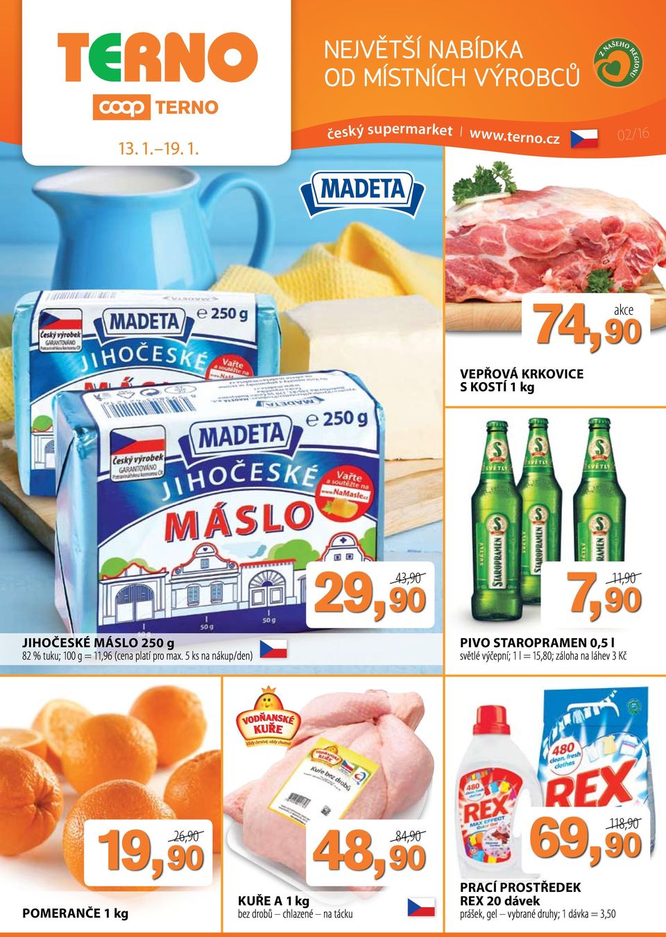 český supermarket I 02/16 74,90 Vepřová krkovice s kostí 1 kg 2 43,90 7,90 Jihočeské máslo 250 g