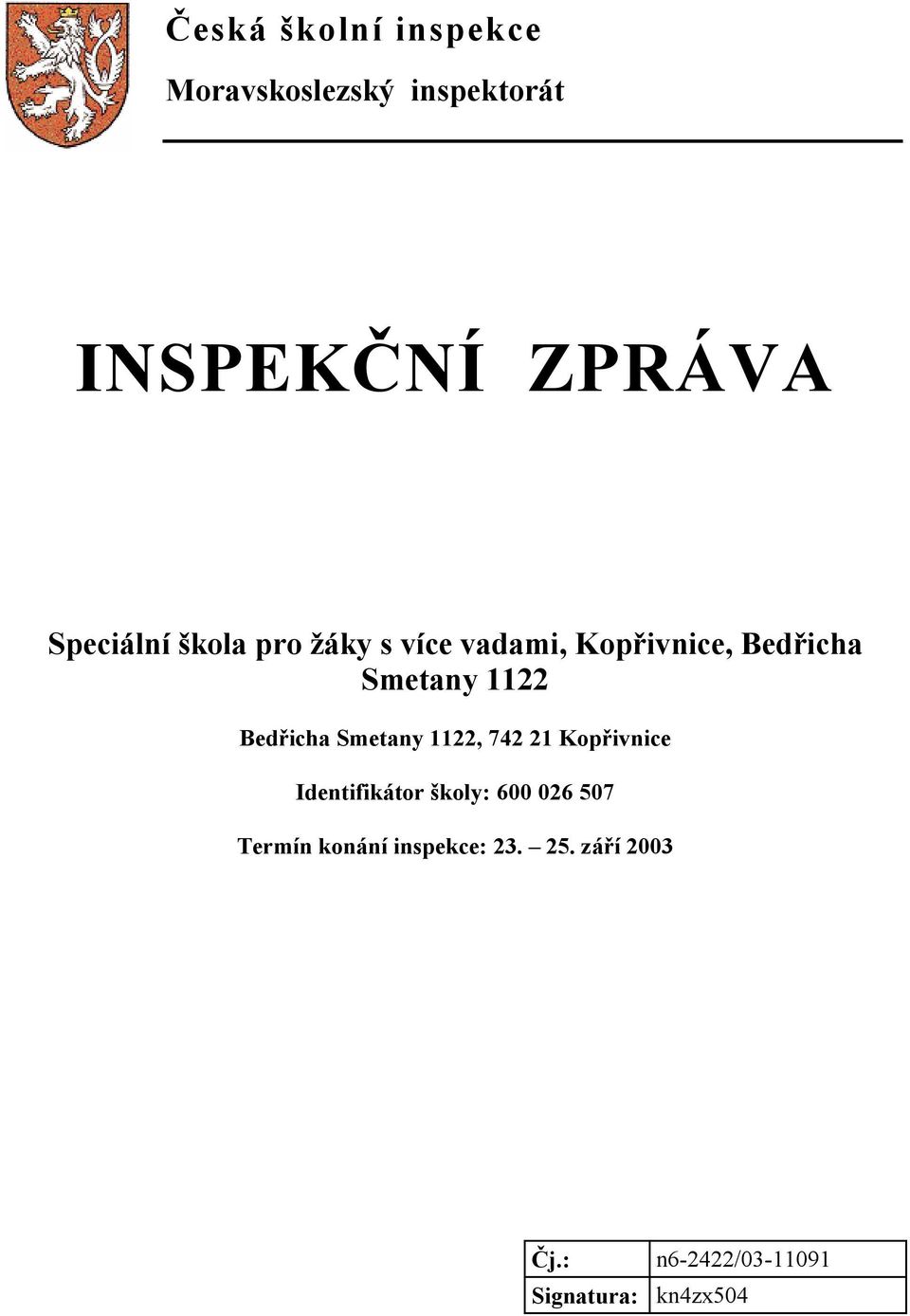 Bedřicha Smetany 1122, 742 21 Kopřivnice Identifikátor školy: 600 026 507