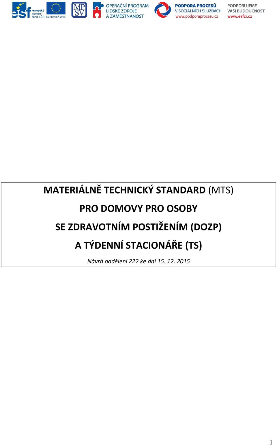 POSTIŽENÍM (DOZP) A TÝDENNÍ STACIONÁŘE