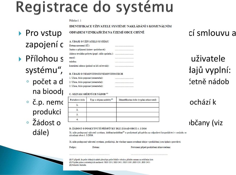 vyplní: počet a druh registrovaných svozových nádob včetně nádob na bioodpad č.p. nemovitosti