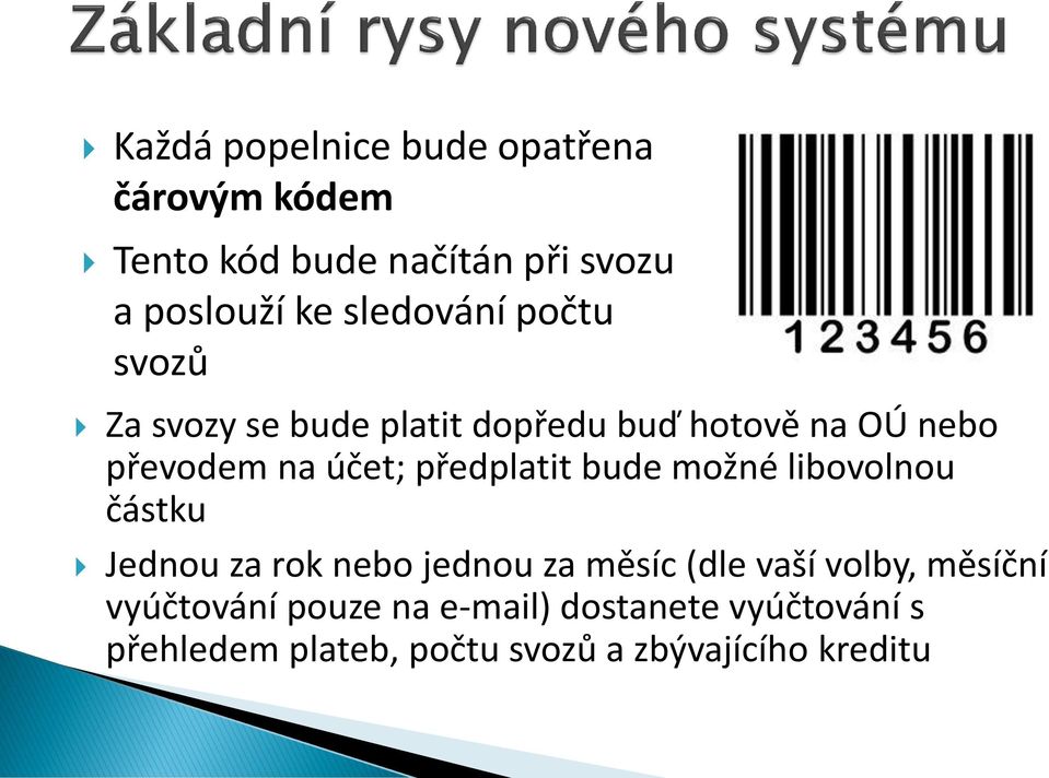 předplatit bude možné libovolnou částku Jednou za rok nebo jednou za měsíc (dle vaší volby,